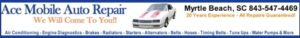 Auto Repair Myrtle Beach by AAA Ace Mobile Auto Repair both in shop and mobile repairs all makes and models NO EV repairs.